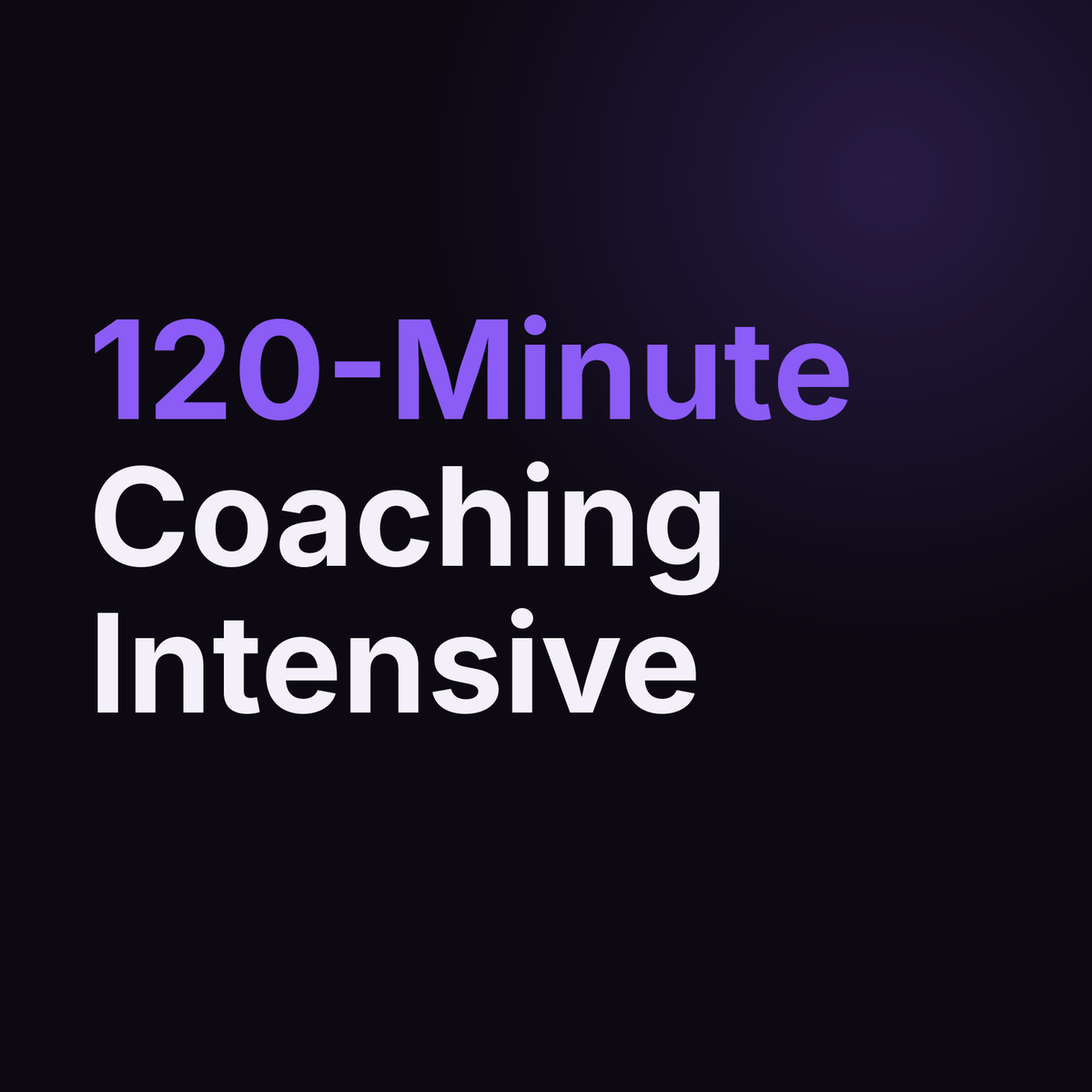 120-Minute Coaching Intensive